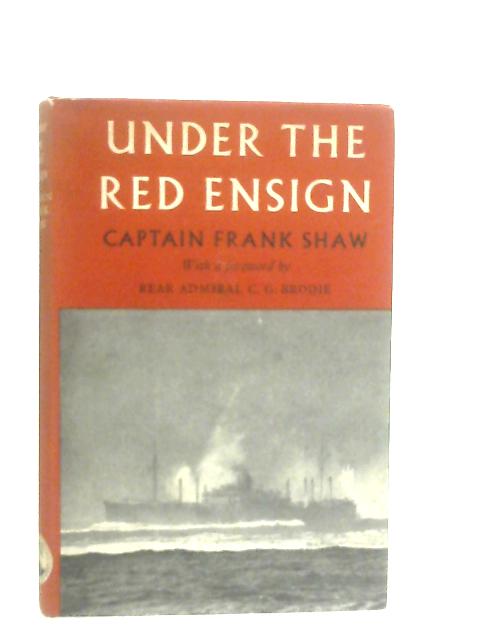 Under The Red Ensign By Captain Frank Shaw