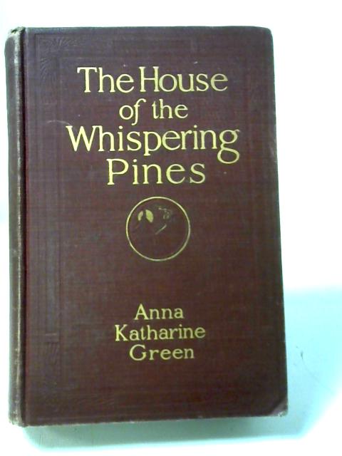 The House of the Whispering Pines By Anna Katharine Green