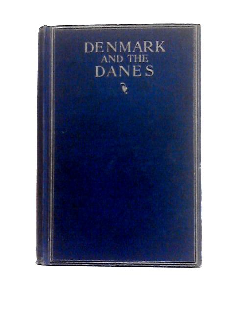 Denmark and the Danes;: a Survey of Danish Life, Institutions and Culture, von William James Harvey