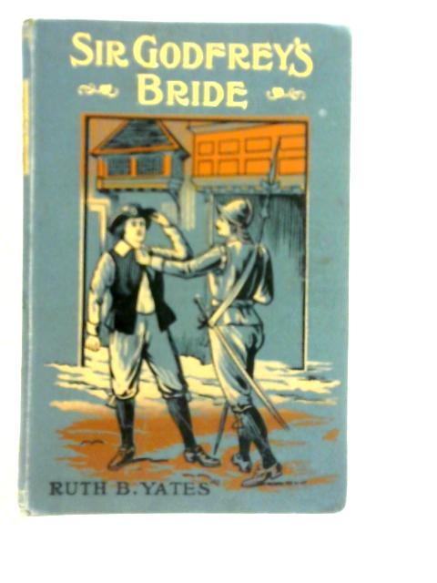 Sir Godfrey's Bride By Ruth B.Yates