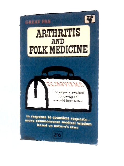 Arthritis and Folk Medicine By D. C. Jarvis