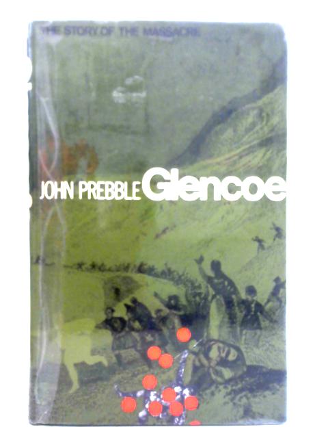 Glencoe: The Story of the Massacre By John Prebble