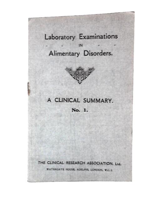 Laboratory Examinations in Alimentary Disorders - A Clinical Summary No 1 By Unstated