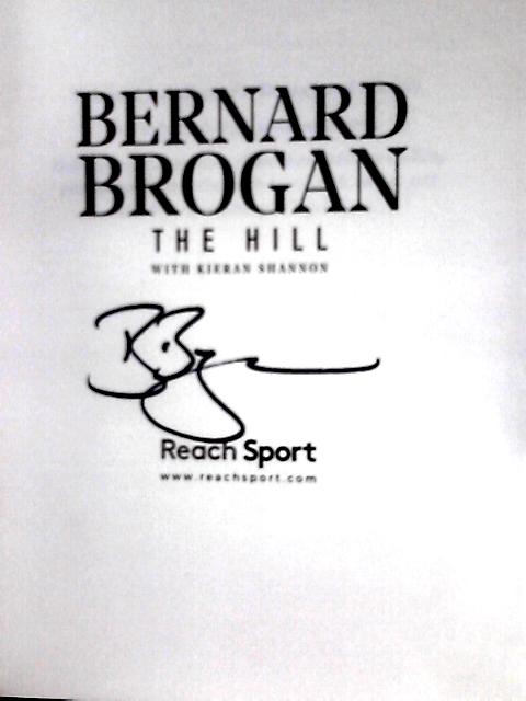 The Hill - My Autobiography By Bernard Brogan