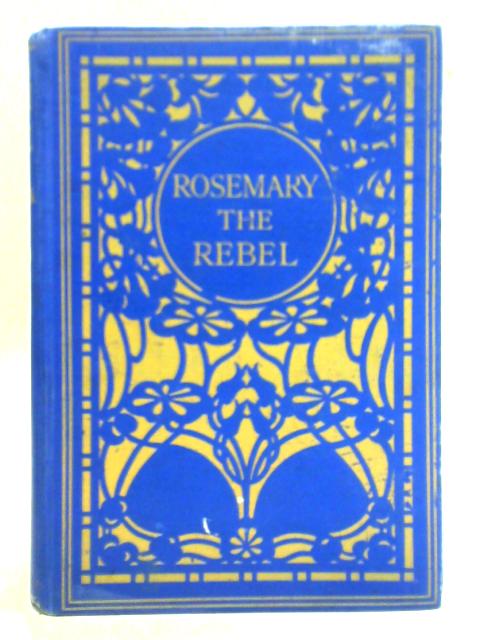 Rosemary the Rebel By Dorothea Moore