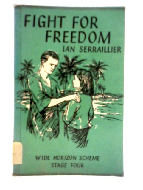 Fight for Freedom von Ian Serraillier