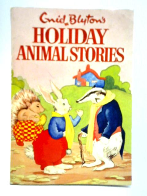 Enid Blyton's Holiday Animal Stories By Enid Blyton