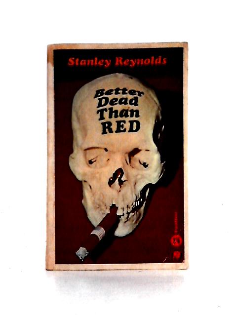 Better Dead Than Red von Stanley Reynolds