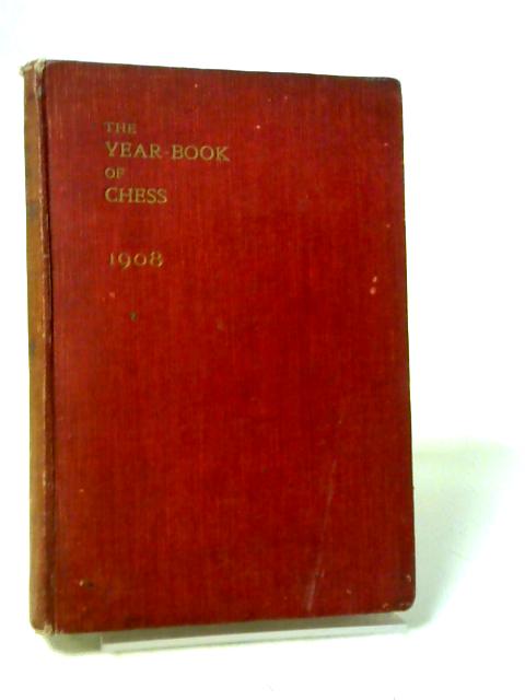 The Year-Book of Chess 1908 By E. A. Michell (ed.)