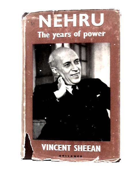 Nehru: The Years of Power By Vincent Sheean