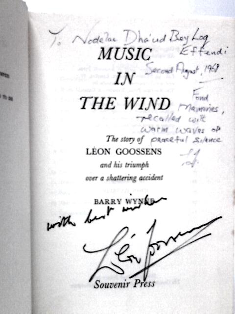 Music in the Wind: the Story of León Goossens and His Triumph Over a Shattering Accident By Barry Wynne