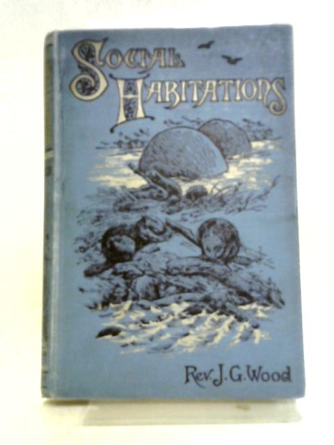 Social Habitations And Parasitic Nests: From Homes Without Hands By Rev J G Wood