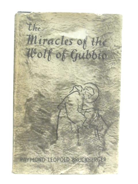 The Miracles of the Wolf of Gubbio: A Parable By Raymond Bruckberger