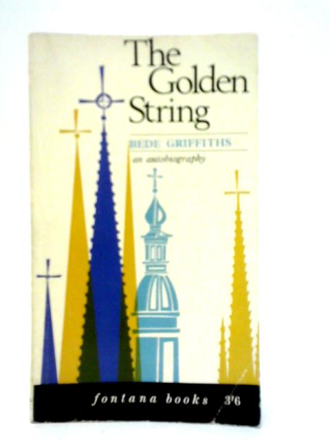 The Golden String By Bede Griffiths