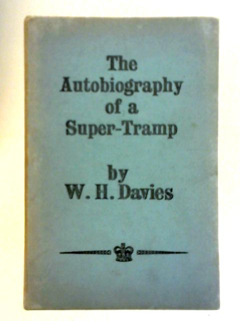 The Autobiography of A Super Tramp By W. H. Davies