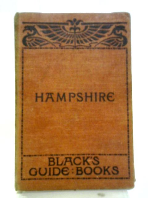 Black's Guide to Hampshire (Black's Guide Books) By J. E. Morris