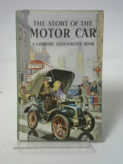 The Story of the Motor Car. With Illustrations By Robert Ayton. Series 601. von David Carey