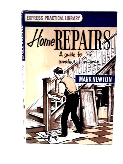 Home Repairs (Express Practical Library) By Mark Newton