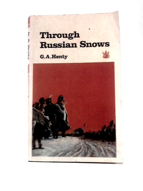 Through Russian Snows (Dragon Books, Red Dragon Series) By G. A.Henty