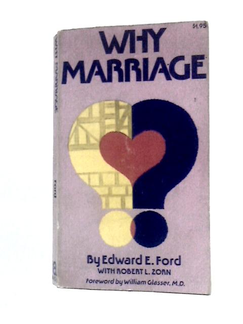 Title: Why Marriage By Edward E Ford