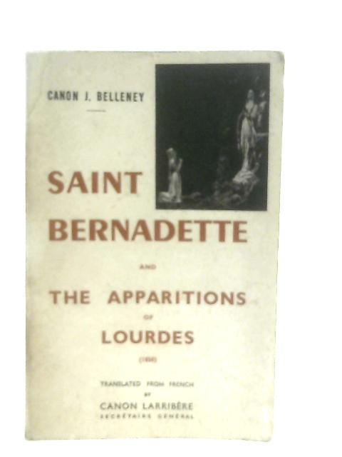 Saint Bernadette And The Apparitions Of Lourdes By J. Canon Belleney
