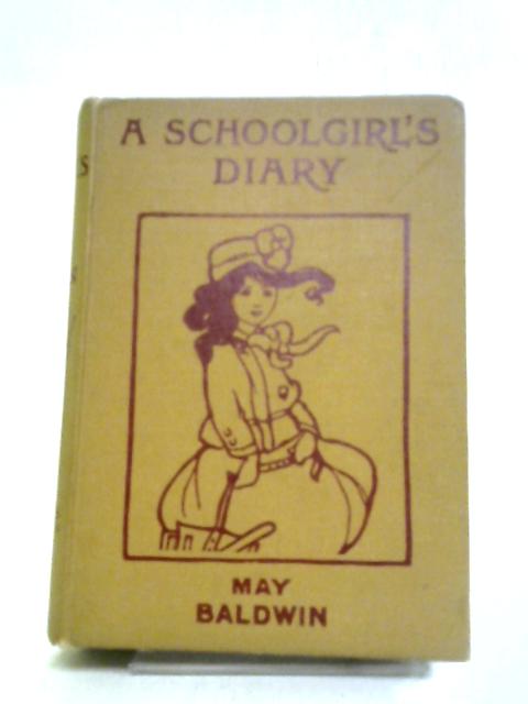 A Schoolgirl's Diary By May Baldwin