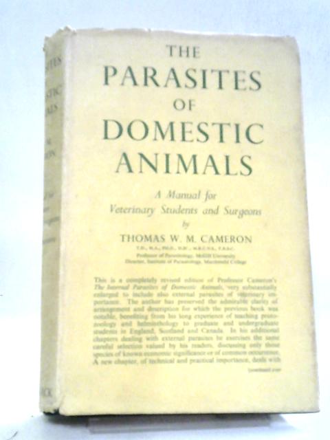 The Parasites Of Domestic Animals By Thomas W. M. Cameron