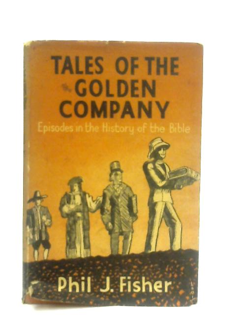 Tales Of The Golden Company By Phil J. Fisher