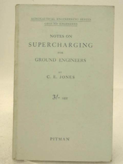 Notes on Supercharging for Ground Engineers By C E Jones