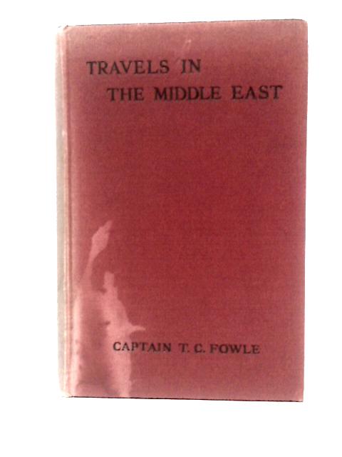 Travels in The Middle East von Captain T. C. Fowle