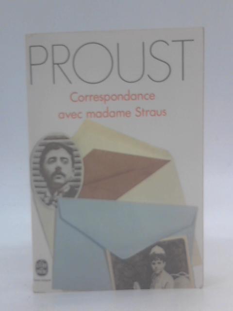 Lettres à Madame et Monsieur Emile Straus. Suivies de quelques dédicaces. Publiées par Robert Proust et Paul Brach (Correspondance générale, 6) By Marcel Proust