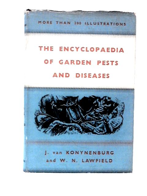 The Encyclopaedia of Garden Pests and Diseases von J. Van Konynenburg and W. N. Lawfield