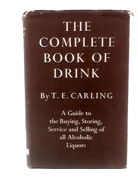 The Complete Book of Drink By T. E. Carling