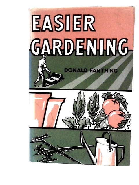 Easier Gardening By Donald Farthing