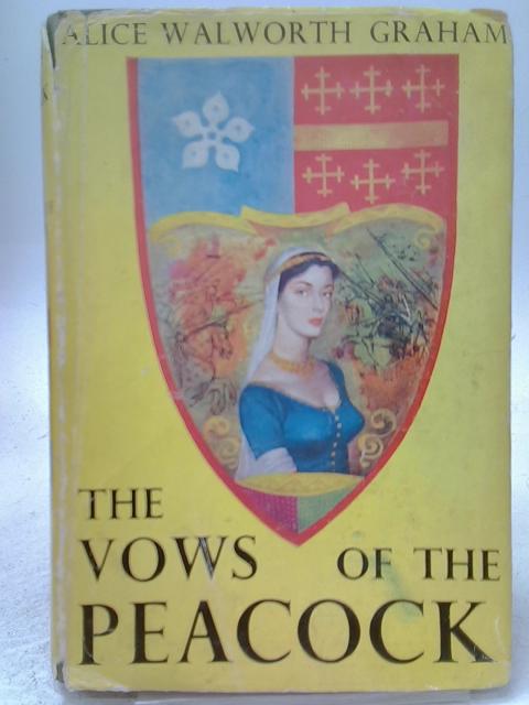 The Vows of the Peacock By Alice Walworth Graham