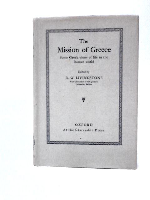 The Mission of Greece von R. W. Livingstone (Ed.)