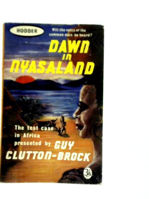 Dawn in Nyasaland By Guy Clutton-Brock