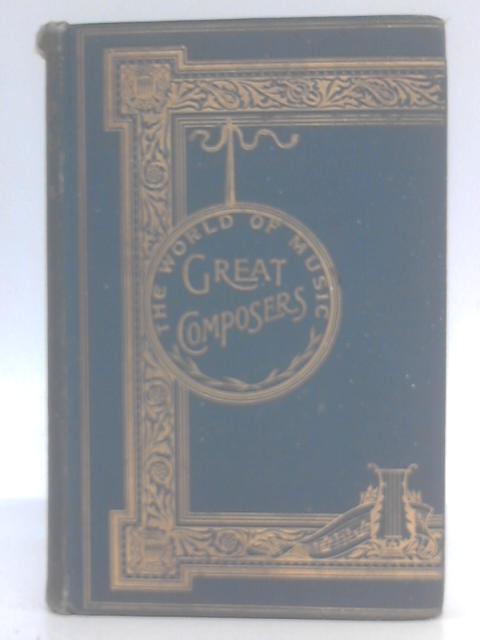 The World of Music. The Great Composers By Anna, Comtesse de Bremont