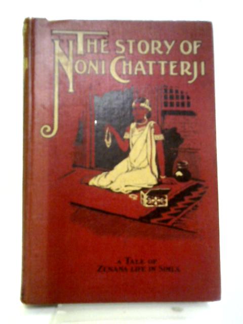 The Story Of Noni Chatterji A Tale Of Zenana Life In Simla By Anon