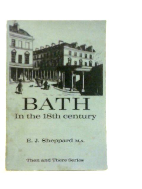 Bath in the 18th Century By E.J.Sheppard