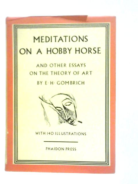 Meditations on a Hobby Horse and other Essays on the Theory of Art By E.H.Gombrich