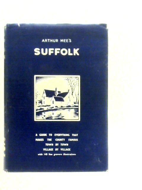 Suffolk, Our Farthest East By Arthur Mee