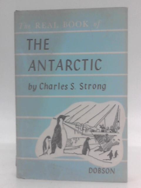 The Real Book of the Antarctic von Charles S. Strong