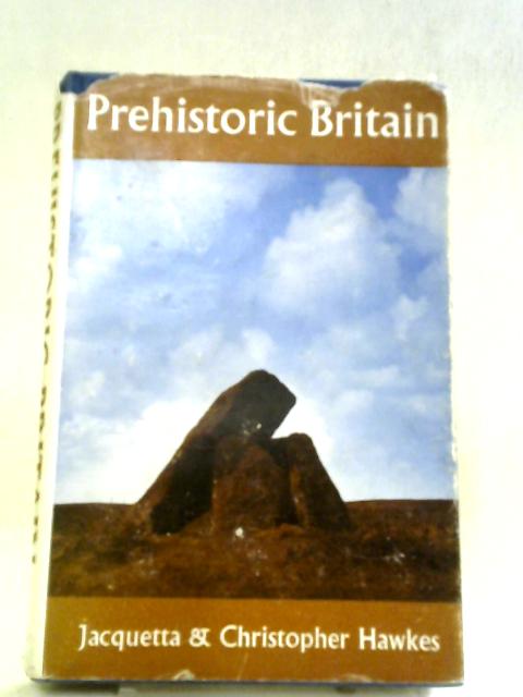 Prehistoric Britain. von Jacquetta & Christopher Hawkes