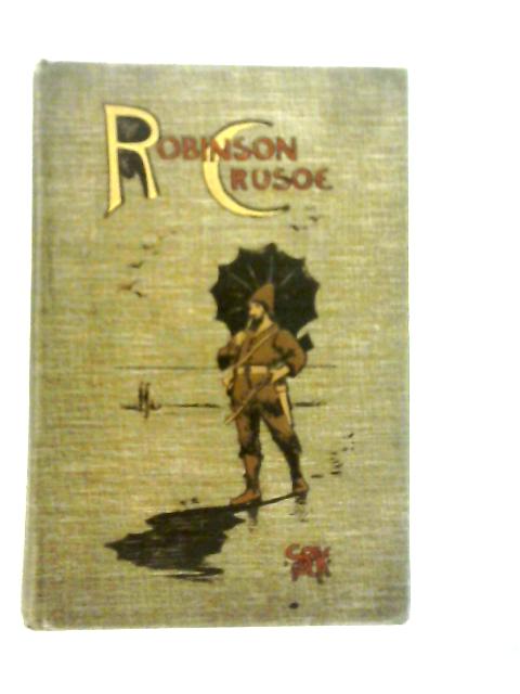 The Life and Surprising Adventures of Robinson Crusoe; of York, Mariner By Daniel Defoe