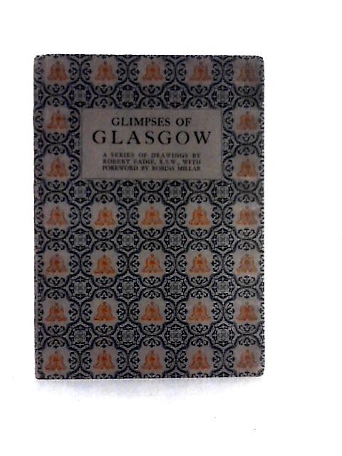 Glasgow - Its Character, Romance And Charm von Robert Eadie (Illus)