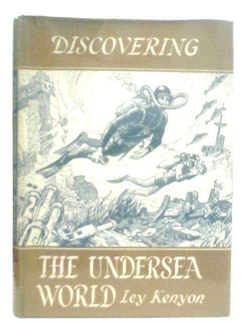 Discovering the Undersea World By Ley Kenyon