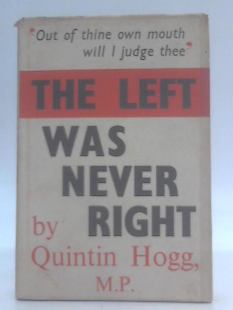 The Left Was Never Right By Quintin Hogg