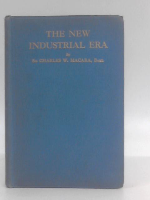 The New Industrial Era By Sir Charles Wright Macara