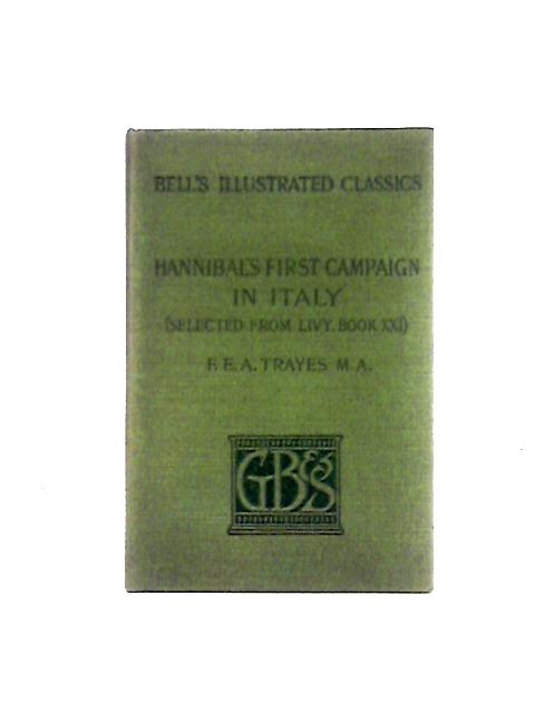 Hannibal's First Campaign in Italy, Vol. 21: Livy, Chaps; 39-59 von F. E. A. Trayes